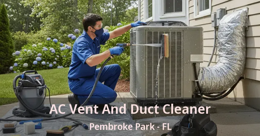 AC Vent And Duct Cleaner Pembroke Park - FL