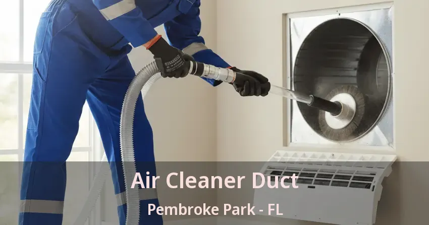 Air Cleaner Duct Pembroke Park - FL