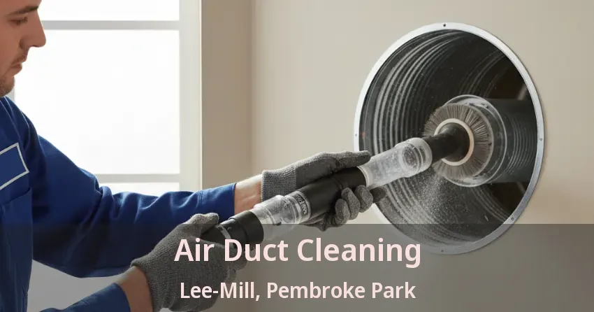 Air Duct Cleaning Lee-Mill, Pembroke Park - FL