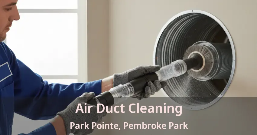 Air Duct Cleaning Park Pointe, Pembroke Park - FL