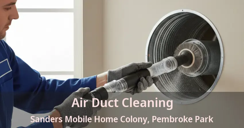 Air Duct Cleaning Sanders Mobile Home Colony, Pembroke Park - FL
