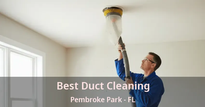 Best Duct Cleaning Pembroke Park - FL