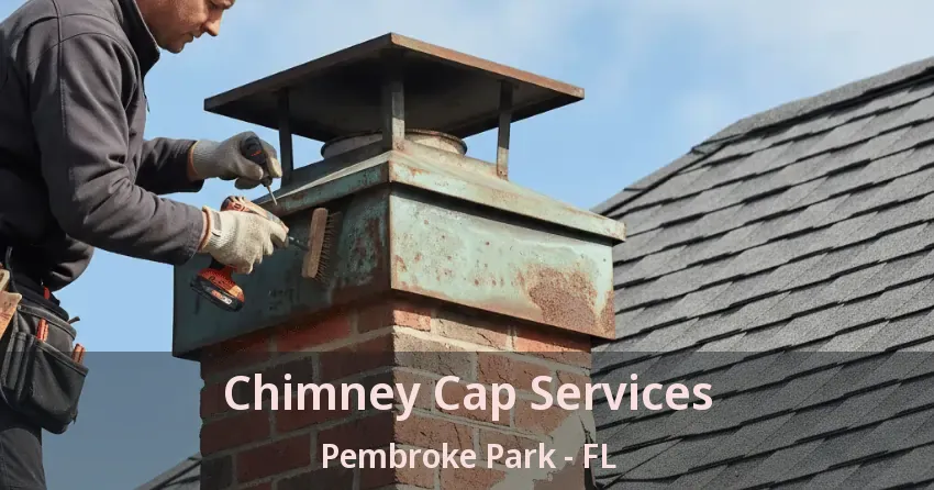 Chimney Cap Services Pembroke Park - FL Chimney Cap Services Pembroke Park - FL