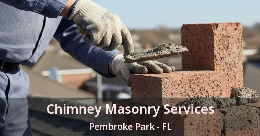 Chimney Masonry Services Pembroke Park - FL