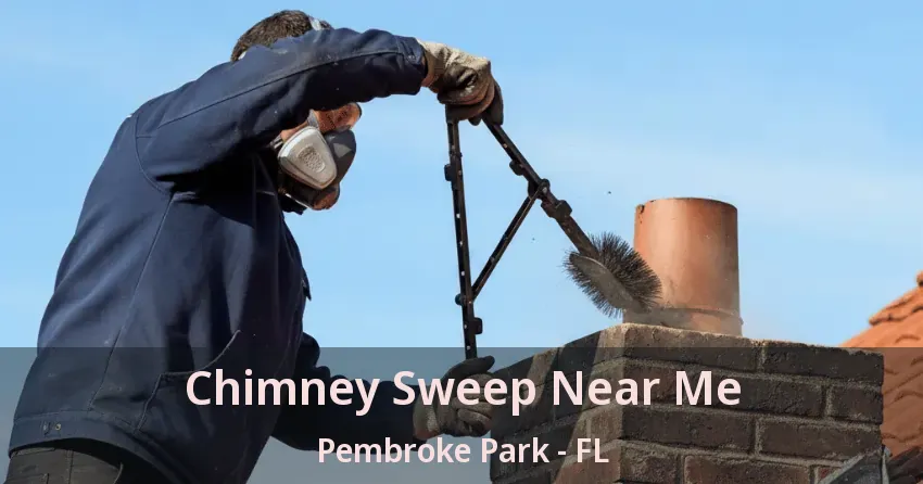 Chimney Sweep Near Me Pembroke Park - FL