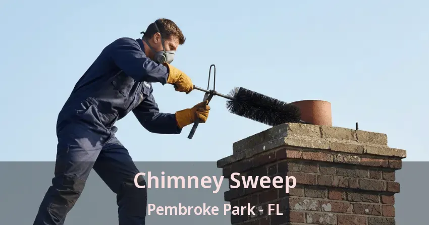 Chimney Sweep Pembroke Park - FL Chimney Sweep Pembroke Park - FL