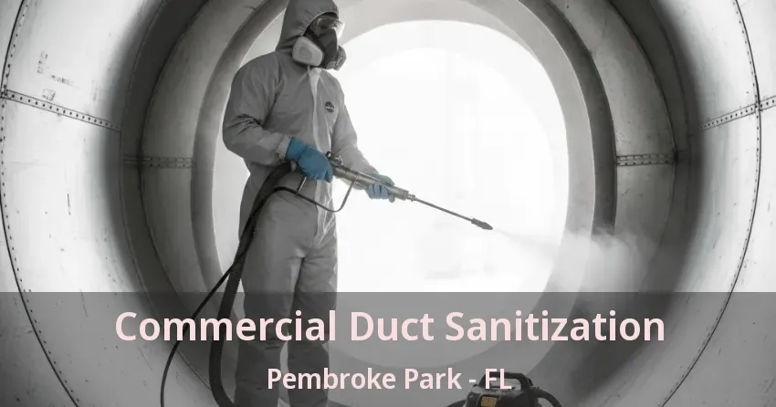 Commercial Duct Sanitization Pembroke Park - FL