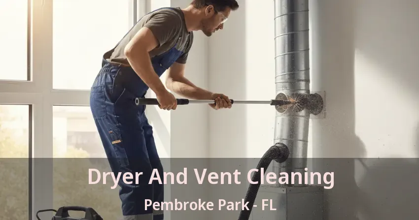Dryer And Vent Cleaning Pembroke Park - FL