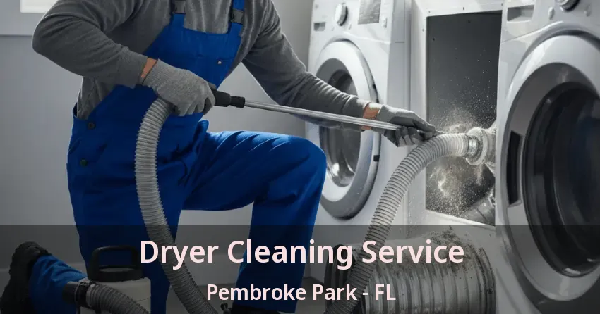 Dryer Cleaning Service Pembroke Park - FL
