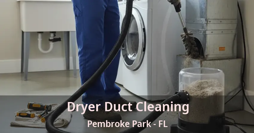 Dryer Duct Cleaning Pembroke Park - FL