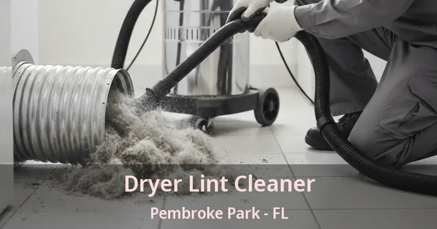 Dryer Lint Cleaner Pembroke Park - FL