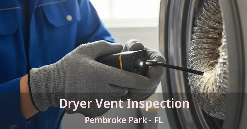 Dryer Vent Inspection Pembroke Park - FL