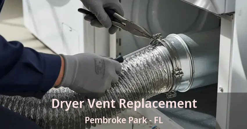 Dryer Vent Replacement Pembroke Park - FL Dryer Vent Replacement Pembroke Park - FL