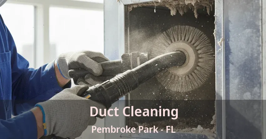 Duct Cleaning Pembroke Park - FL