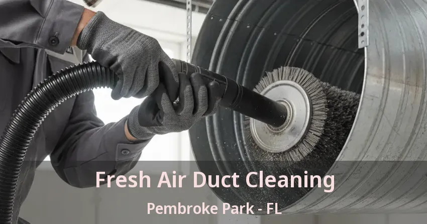 Fresh Air Duct Cleaning Pembroke Park - FL