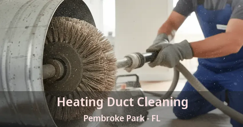 Heating Duct Cleaning Pembroke Park - FL
