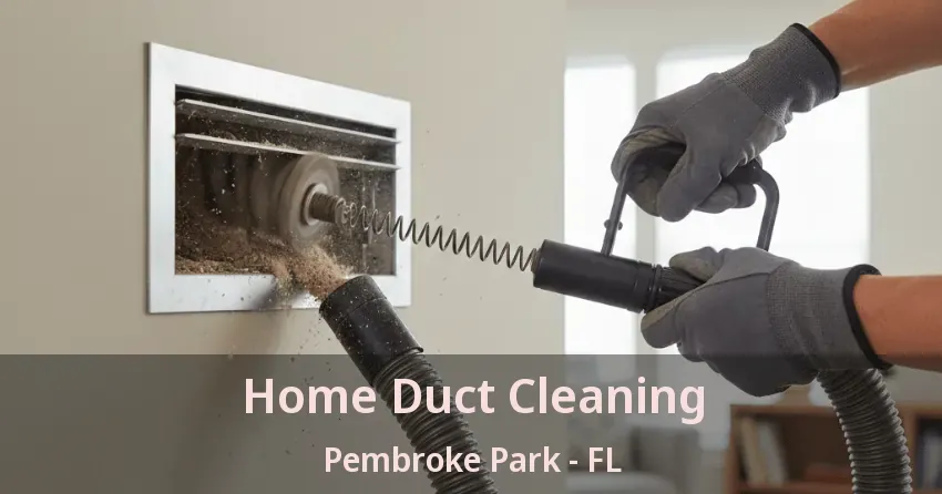 Home Duct Cleaning Pembroke Park - FL