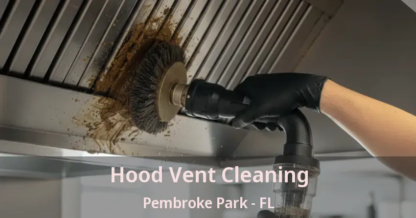 Hood Vent Cleaning Pembroke Park - FL