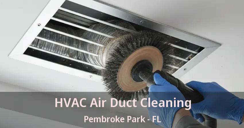 HVAC Air Duct Cleaning Pembroke Park - FL