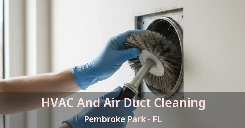 HVAC And Air Duct Cleaning Pembroke Park - FL