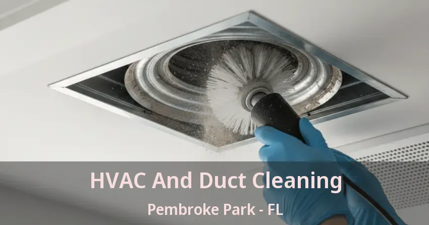 HVAC And Duct Cleaning Pembroke Park - FL