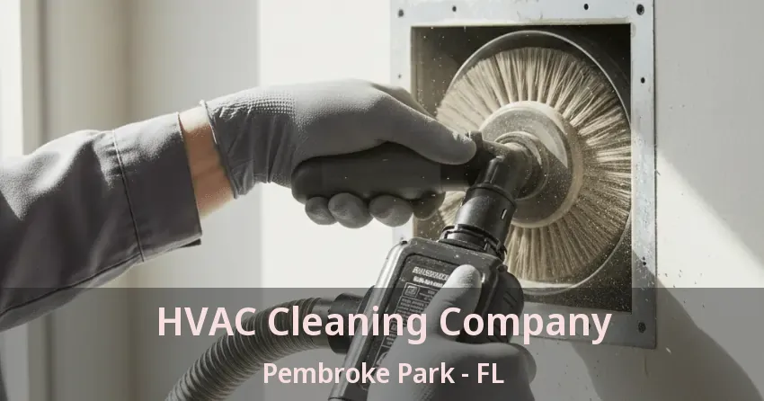 HVAC Cleaning Company Pembroke Park - FL