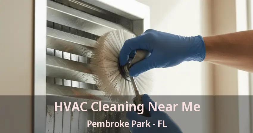 HVAC Cleaning Near Me Pembroke Park - FL