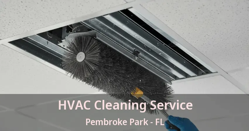 HVAC Cleaning Service Pembroke Park - FL