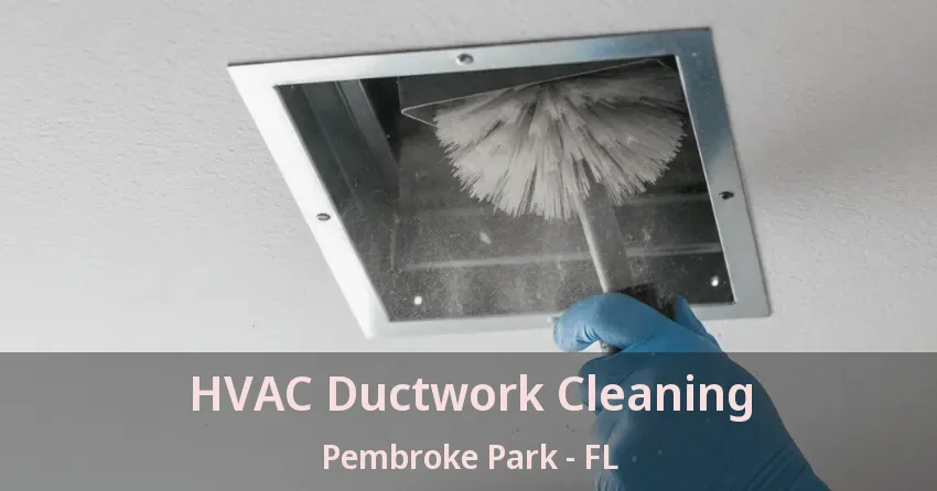 HVAC Ductwork Cleaning Pembroke Park - FL