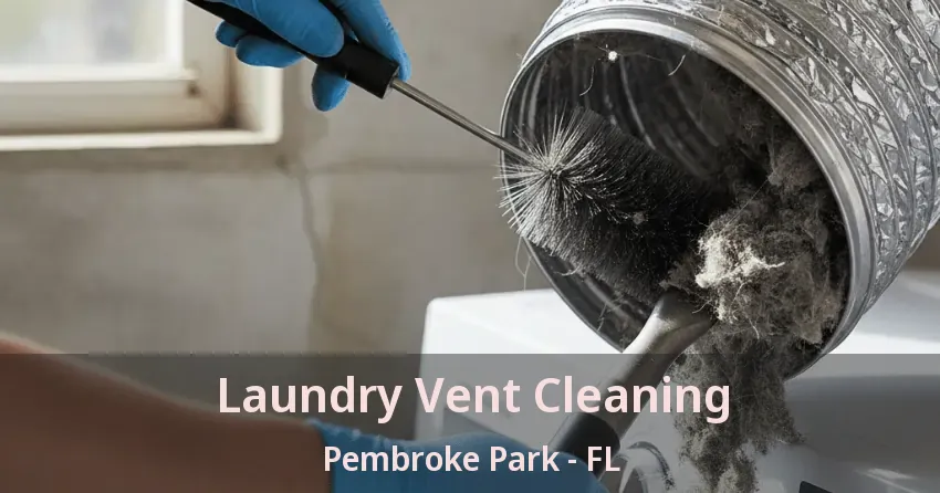 Laundry Vent Cleaning Pembroke Park - FL