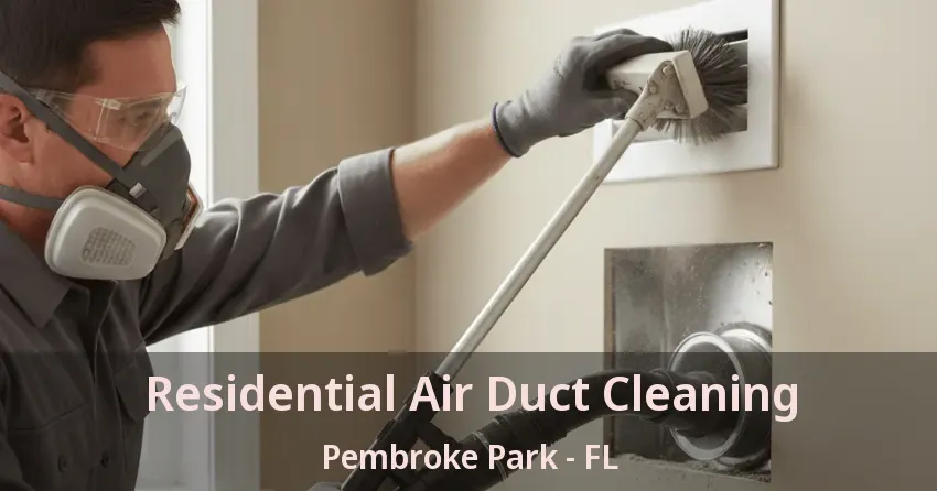 Residential Air Duct Cleaning Pembroke Park - FL