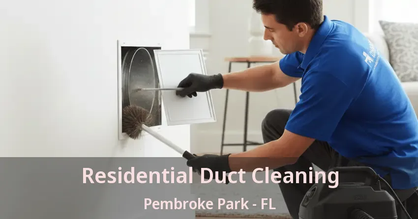 Residential Duct Cleaning Pembroke Park - FL