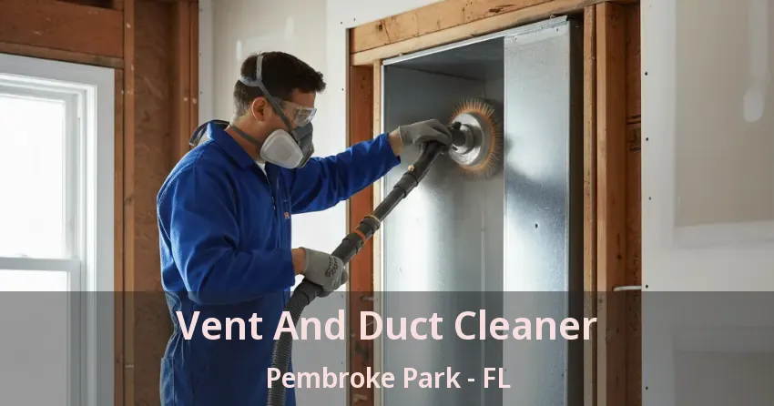 Vent And Duct Cleaner Pembroke Park - FL