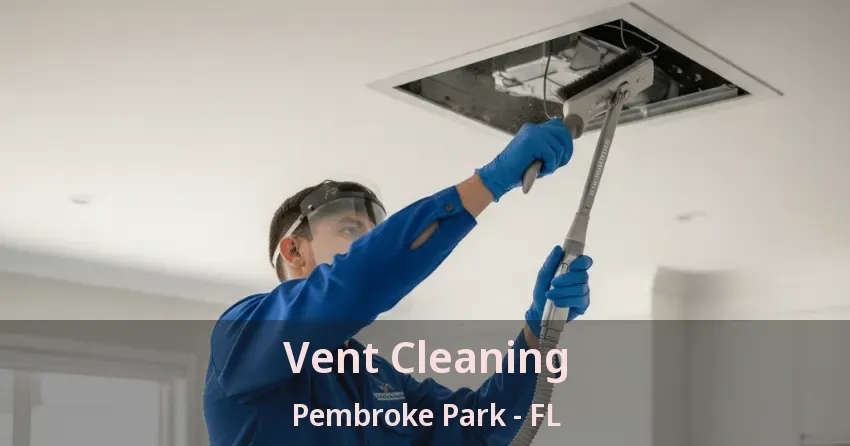 Vent Cleaning Pembroke Park - FL